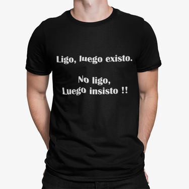 Camiseta Ligo luego existo